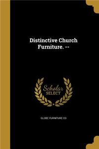 Distinctive Church Furniture. --