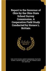 Report to the Governor of Ohio by the Ohio State School Survey Commission. A Cooperative Field Study Conducted by Horace L. Brittain