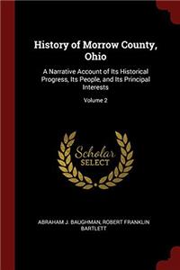 HISTORY OF MORROW COUNTY, OHIO: A NARRAT