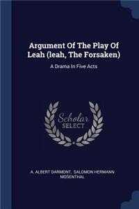 Argument Of The Play Of Leah (leah, The Forsaken)