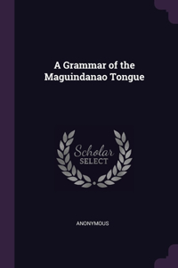 A Grammar of the Maguindanao Tongue