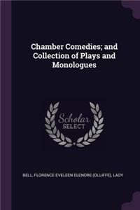 Chamber Comedies; and Collection of Plays and Monologues