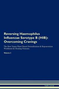 Reversing Haemophilus Influenzae Serotype B (HIB)