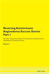 Reversing Autoimmune Angioedema: Success