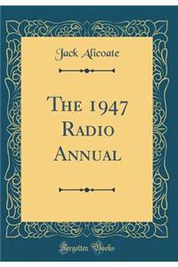 The 1947 Radio Annual (Classic Reprint)