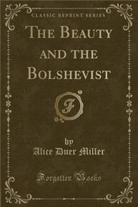 The Beauty and the Bolshevist (Classic Reprint)