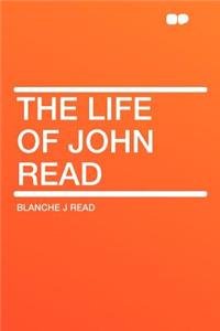 The Life of John Read