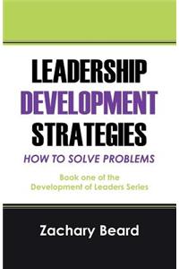 Leadership Development Strategies How to Solve Problems