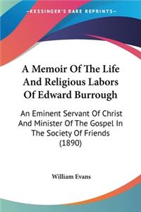 Memoir Of The Life And Religious Labors Of Edward Burrough