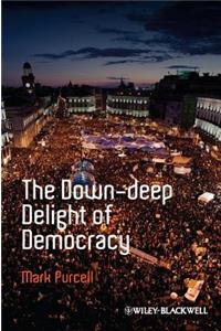 Down-Deep Delight of Democracy