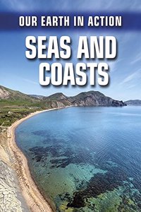 Our Earth in Action: Seas and Coasts