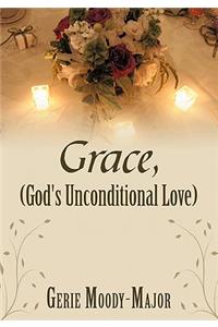 Grace, (God's Unconditional Love)