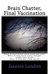 Brain Chatter, Final Vaccination
