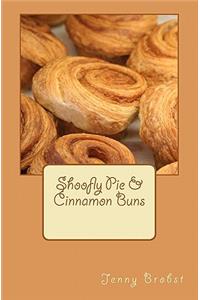 Shoofly Pie & Cinnamon Buns
