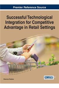 Successful Technological Integration for Competitive Advantage in Retail Settings