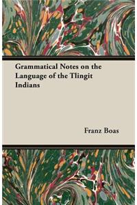 Grammatical Notes on the Language of the Tlingit Indians