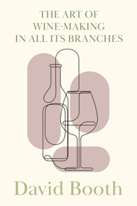 Art of Wine-Making in All its Branches