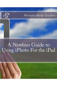 Newbies Guide to Using iPhoto For the iPad