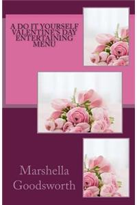A Do It Yourself Valentine's Day Entertaining Menu