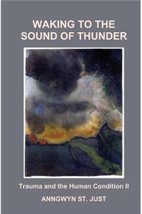 Waking to the Sound of Thunder: Trauma and the Human Condition II