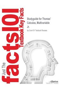 Studyguide for Thomas' Calculus, Multivariable by Jr., ISBN 9780321884053