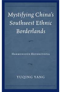 Mystifying China's Southwest Ethnic Borderlands