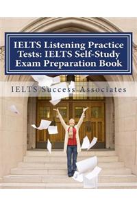 Ielts Listening Practice Tests - Ielts Self-Study Exam Preparation Book: For Ielts for Academic Purposes and General Training Modules
