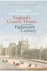 Touring and Publicizing England's Country Houses in the Long Eighteenth Century