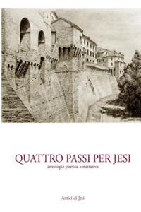 Quattro Passi Per Jesi: Antologia Poetica E Narrativa