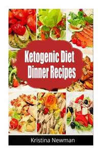 Ketogenic Diet Dinner Recipes: 125 Quick, Easy Low Carb, Keto Meals