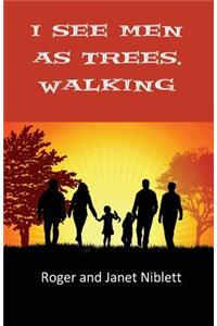 I See Men As Trees, Walking