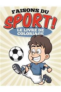 Faisons du sport ! Le livre de coloriage