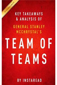 Summary of Team of Teams: By General Stanley McChrystal Includes Analysis