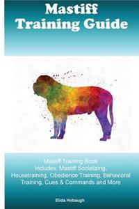 Mastiff Training Guide Mastiff Training Book Includes