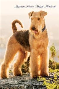 Airedale Terrier March Notebook Airedale Terrier Record, Log, Diary, Special Memories, To Do List, Academic Notepad, Scrapbook & More