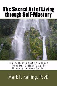 The Sacred Art of Living through Self-Mastery
