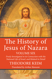 History of Jesus of Nazara, Volume Six