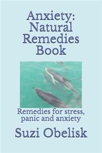 Anxiety: Natural Remedies Book: Remedies for Stress, Panic and Anxiety