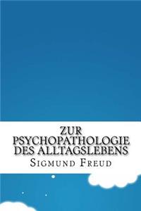 Zur Psychopathologie des Alltagslebens