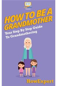 How To Be a Grandmother