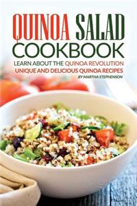 Quinoa Salad Cookbook - Learn about the Quinoa Revolution: Unique and Delicious Quinoa Recipes