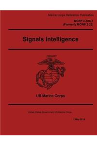 Marine Corps Reference Publication MCRP 2-10A.1 (Formerly MCWP 2-22) Signals Intelligence 2 May 2016