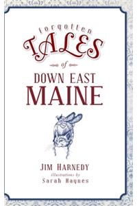 Forgotten Tales of Down East Maine