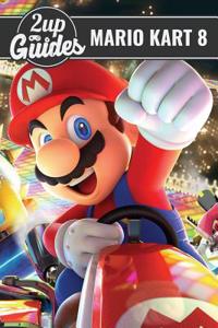 Mario Kart 8 Strategy Guide & Game Walkthrough - Cheats, Tips, Tricks, and More!