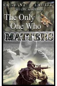 Only One Who Matters