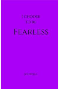 I Choose to Be Fearless Journal