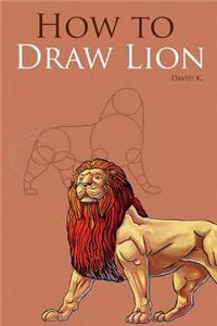 How to Draw Lions: The Step-By-Step Lion Drawing Book