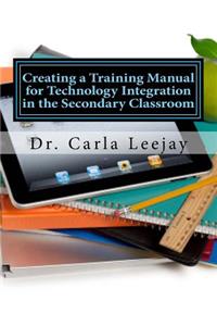 Creating a Training Manual for Technology Integration in the Secondary Classroom