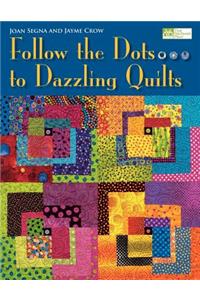 Follow the Dots...to Dazzling Quilts