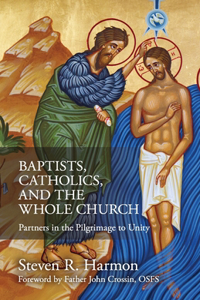 Baptists, Catholics, and the Whole Church